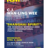 CJ WAN-LING WEE, "SHANGHAI SPIRIT":  THE SHANGHAI BIENNALE 2000 AND THE TRANSNATIONAL POSTCOLONIAL WEDNESDAY, APRIL 8, 2026 A.D. WHITE HOUSE, GUERLAC ROOM, 4:45 PM-6:15 PM