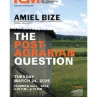 Amiel Bize, The Post Agrarian Question, Tuesday, March 24, 2026, Klarman Hall KG42, 4:45 P.M. - 6:15 P.M.  Spring 2026 New Conversations Series.