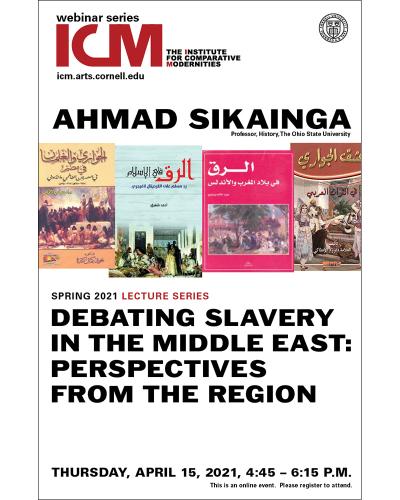 Ahmad Sikainga, Debating Slavery in the Middle East: Perspectives From the Region, April 15, 2021, 11:00am, online