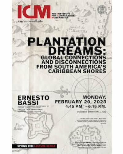 Ernesto Bassi, Plantation Dreams Global Connections and Disconnections from South America's Caribbean Shores