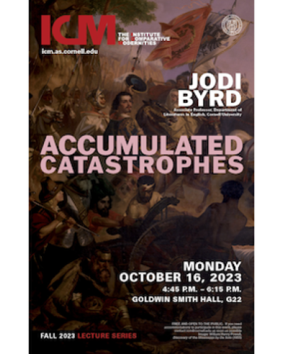 Jodi Byrd, Accumulated Catastrophes, Monday, October 16, 2023 Goldwin Smith Hall G22
