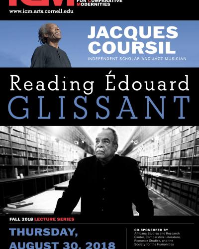 Jacques Coursil, &quot;Reading Edouard Glissant&quot; Thursday, August 30, 2018, 258 Goldwin Smith Hall