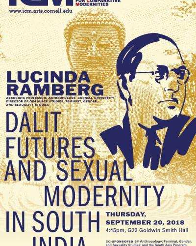 Lucinda Ramberg, &quot;Dalit Futures and Sexual Modernity in South India&quot; Thursday, September 20, 2018, 4:45PM, G22 Goldwin Smith Hall