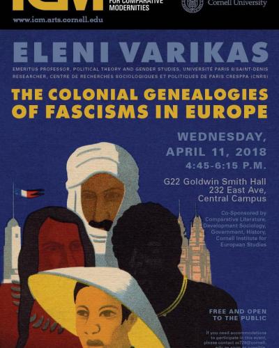 Eleni Varikas, &quot;The Colonial Genealogies of Fascisms in Europe,&quot; Wednesday, April 11, 2018, G22 Goldwin Smith Hall