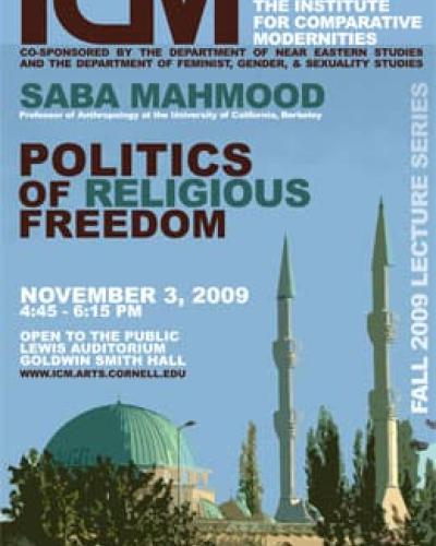Saba Mahmood (Associate Professor of Anthropology at the University of California, Berkeley)  POLITICS OF RELIGIOUS FREEDOM
