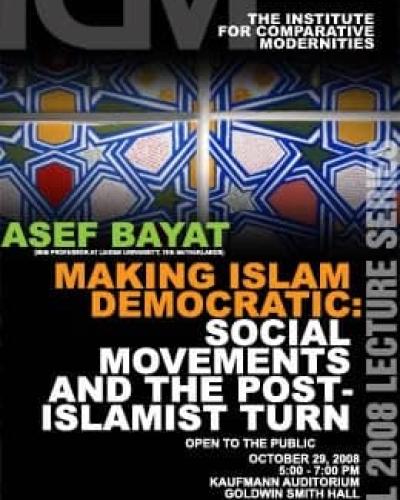 Asef Bayat  &quot;Making Islam Democratic:  Social Movements and the Post-Islamist Turn&quot; 