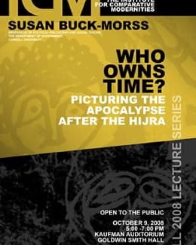 Susan Buck-Morss  -  &quot;Who Owns Time?  Picturing the Apocalypse After the Hijra,&quot;