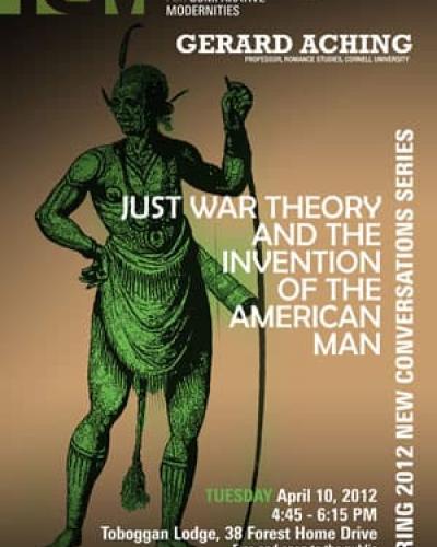 GERARD ACHING - &quot;JUST WAR THEORY AND THE INVENTION  OF THE AMERICAN MAN&quot;