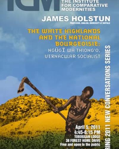 James Holstun - &quot;THE WHITE HIGHLANDS AND THE NATIONAL BOURGEOISIE: NGŨGĨ WA THIONG&#039;O,  VERNACULAR SOCIALIST&quot;