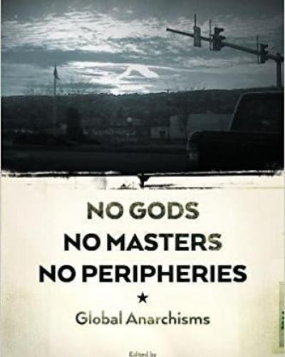 Book cover art for &quot;No Gods, No Masters, No Peripheries: Global Anarchisms&quot;